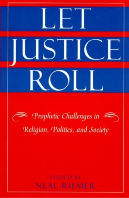 Let Justice Roll: Prophetic Challenges in Religion, Politics and Society