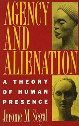 Agency and Alienation: A Theory of Human Presence