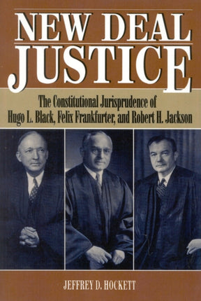 New Deal Justice The Constitutional Jurisprudence