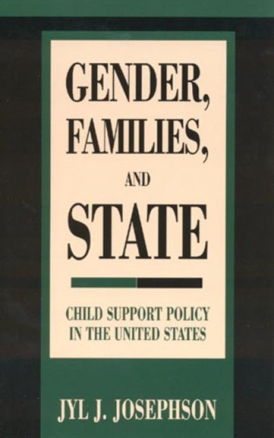 Gender, Families, and State: Child Support Policy in the United States