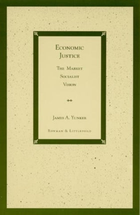 Economic Justice: The Market Socialist Vision