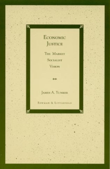 Economic Justice: The Market Socialist Vision