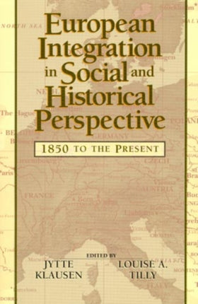 European Integration in Social and Historical Perspective: 1850 to the Present