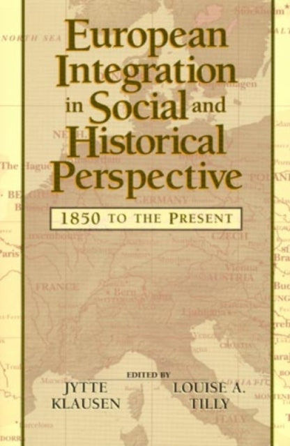 European Integration in Social and Historical Perspective: 1850 to the Present