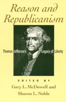 Reason and Republicanism Thomas Jeffersons Legacy