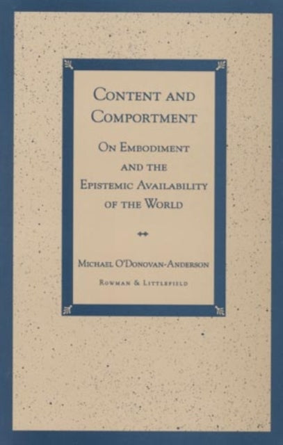 Content and Comportment: On Embodiment and the Epistemic Availability of the World