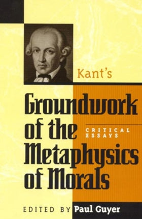 Kants Groundwork of the Metaphysics of Morals