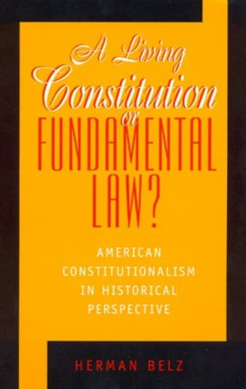 A Living Constitution or Fundamental Law American