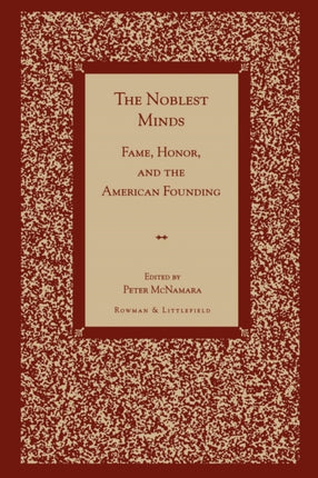 The Noblest Minds Fame Honor and the American