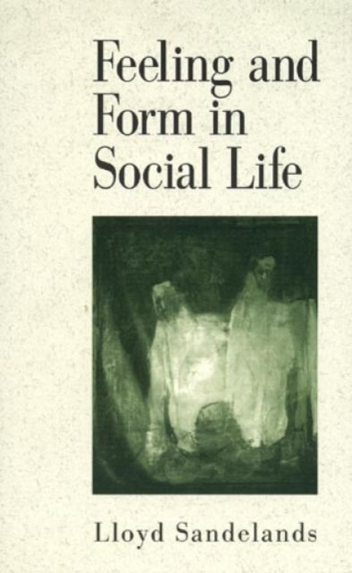 Feeling and Form in Social Life