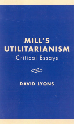 Mills Utilitarianism Critical Essays Critical
