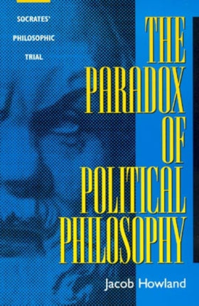 The Paradox of Political Philosophy: Socrates' Philosophic Trial