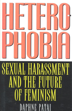 Heterophobia Sexual Harassment and the Politics