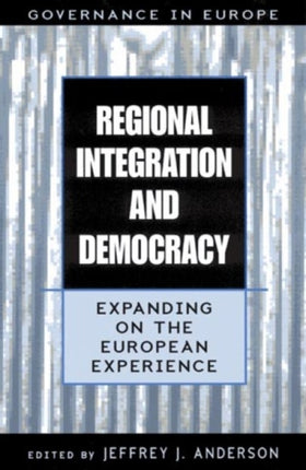 Regional Integration and Democracy: Expanding on the European Experience