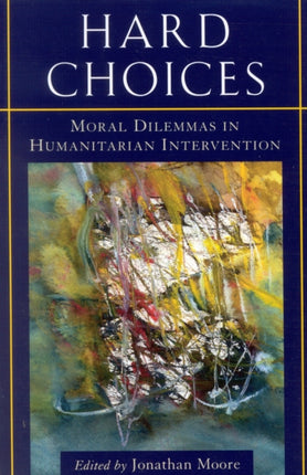Hard Choices Moral Dilemmas in Humanitarian