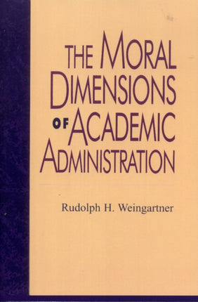 The Moral Dimensions of Academic Administration