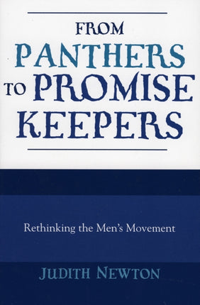 From Panthers to Promise Keepers: Rethinking the Men's Movement