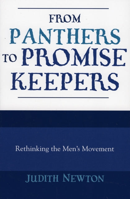 From Panthers to Promise Keepers: Rethinking the Men's Movement