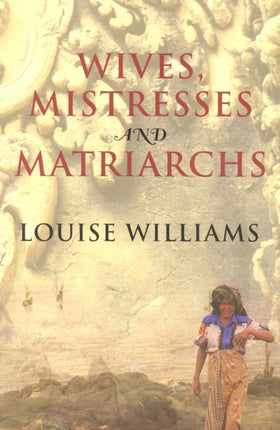 Wives Mistresses and Matriarchs Asian Women Today