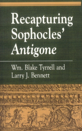 Recapturing Sophocles Antigone Greek Studies