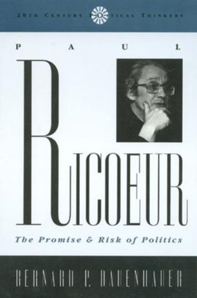 Paul Ricoeur The Promise and Risk of Politics