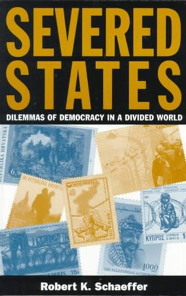 Severed States Dilemmas of Democracy Dilemmas of