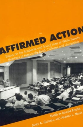 Affirmed Action: Essays on the Academic and Social Lives of White Faculty Members at Historically Black Colleges and Universities