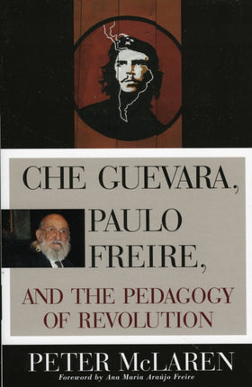 Che Guevara Paulo Freire and the Pedagogy of