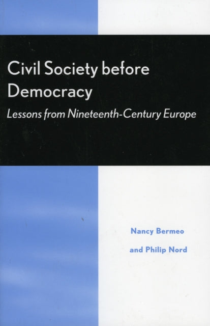 Civil Society Before Democracy: Lessons from Nineteenth-Century Europe