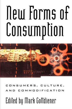 New Forms of Consumption Consumers Culture and
