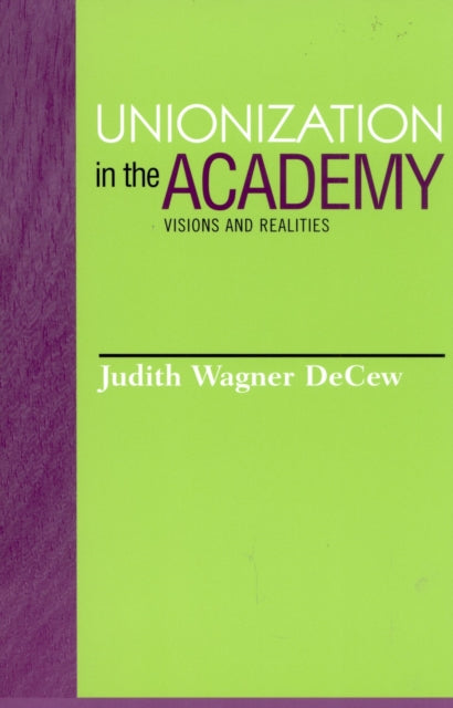 Unionization in the Academy: Visions and Realities