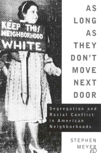 As Long As They Don't Move Next Door: Segregation and Racial Conflict in American Neighborhoods