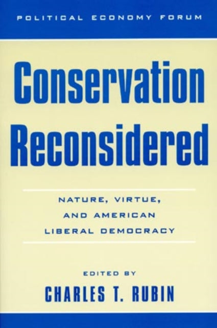 Conservation Reconsidered: Nature, Virtue, and American Liberal Democracy