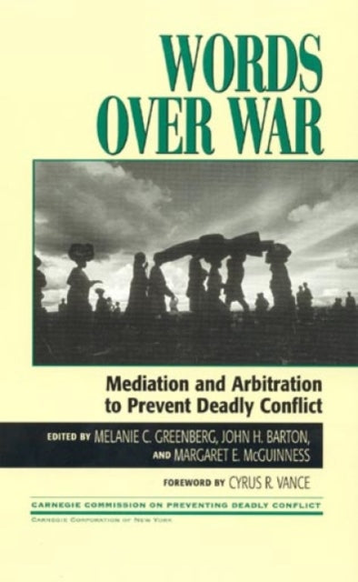 Words Over War: Mediation and Arbitration to Prevent Deadly Conflict