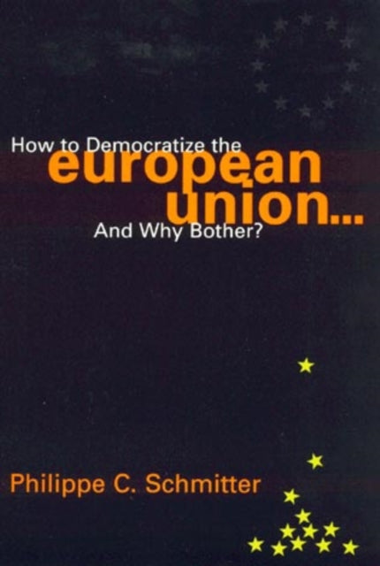 How to Democratize the European Union...and Why Bother?