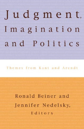 Judgment, Imagination, and Politics: Themes from Kant and Arendt