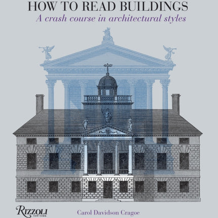 How to Read Buildings: A Crash Course in Architectural Styles