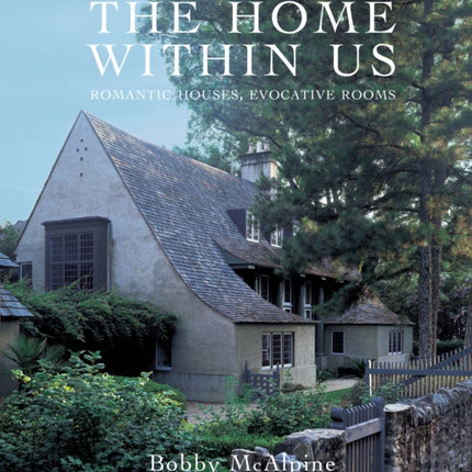 The Home Within Us: Romantic Houses, Evocative Rooms