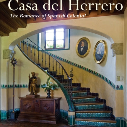 Casa Del Herrero: The Romance of Spanish Colonial