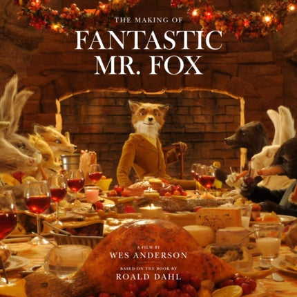 Fantastic Mr. Fox: The Making of the Motion Picture