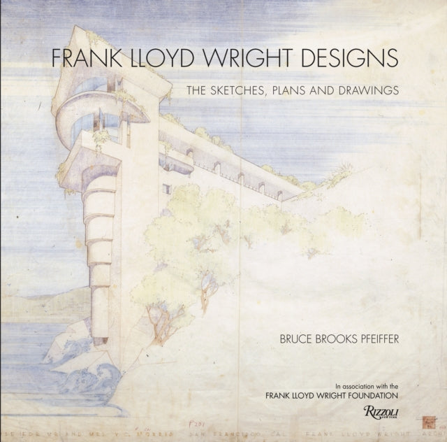 Frank Lloyd Wright Designs: The Sketches, Plans, and Drawings