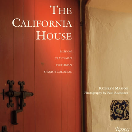 The California House: Adobe. Craftsman. Victorian. Spanish Colonial Revival