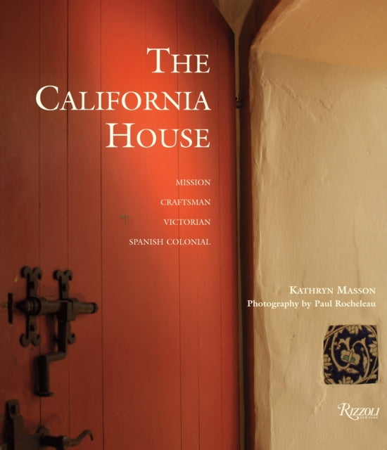 The California House: Adobe. Craftsman. Victorian. Spanish Colonial Revival