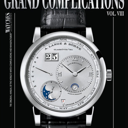 Grand Complications Volume VIII: High Quality Watchmaking