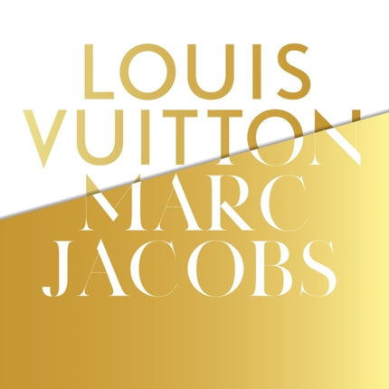 Louis Vuitton / Marc Jacobs: In Association with the Musee des Arts Decoratifs, Paris