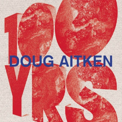 Doug Aitken 100 Yrs