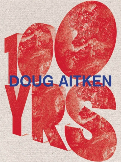 Doug Aitken 100 Yrs