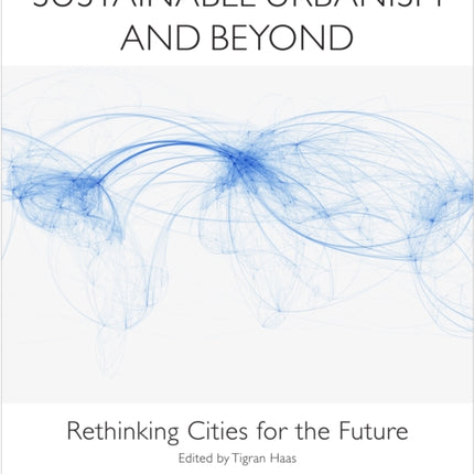 Sustainable Urbanism and Beyond: Rethinking Cities for the Future