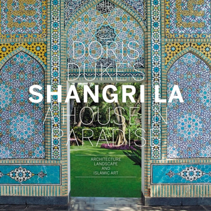 Doris Dukes Shangri La A House in Paradise