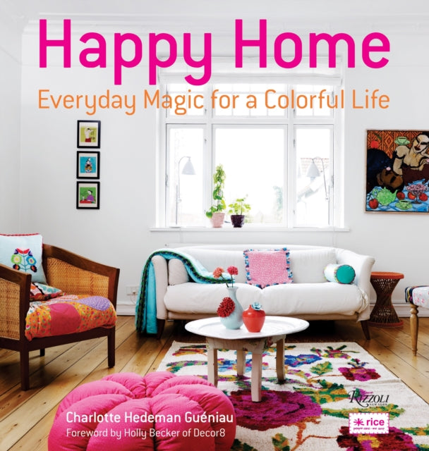 Happy Home: Everyday Magic for a Colorful Life